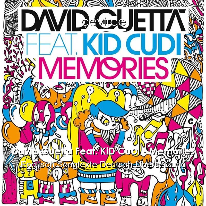 David Guetta Feat. KiD CuDi – Memories Englisch Songtexte Deutsch Übersetzung