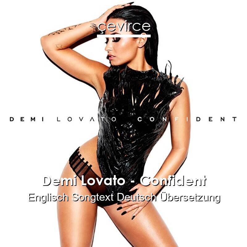 Demi Lovato – Confident Englisch Songtext Deutsch Übersetzung