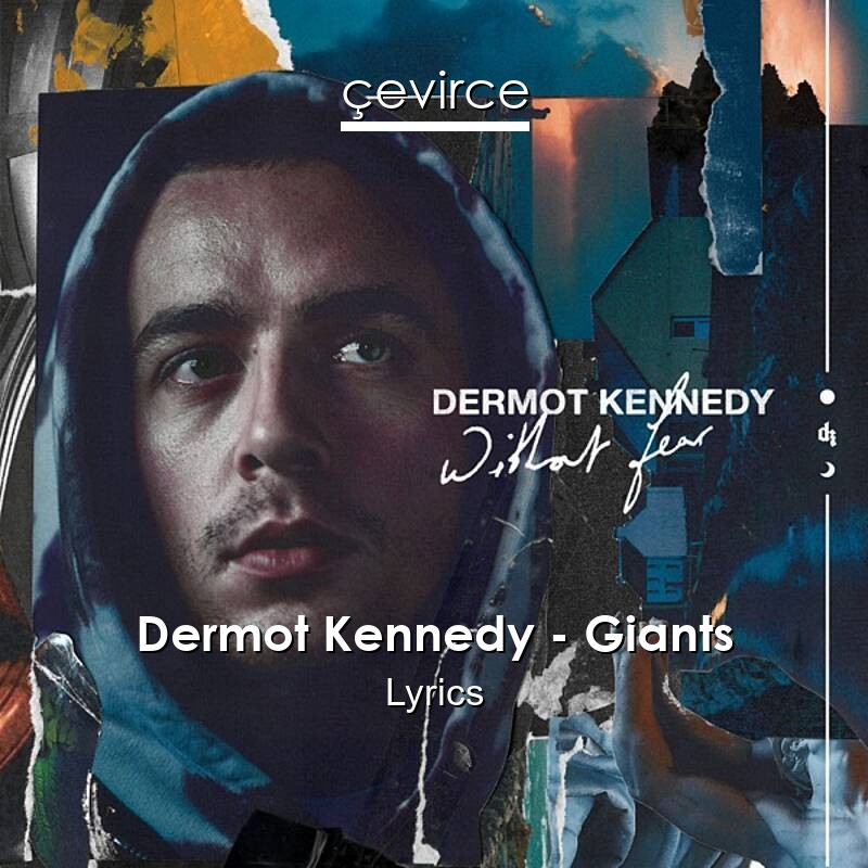 Dermot Kennedy – Giants Lyrics