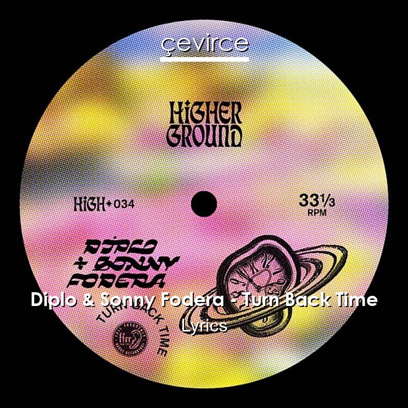 Diplo & Sonny Fodera – Turn Back Time Lyrics