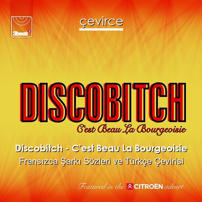 Discobitch – C’est Beau La Bourgeoisie Fransızca Sözleri Türkçe Anlamları