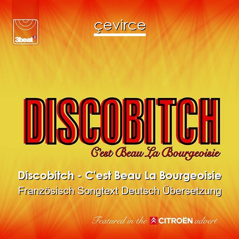 Discobitch – C’est Beau La Bourgeoisie Französisch Songtext Deutsch Übersetzung