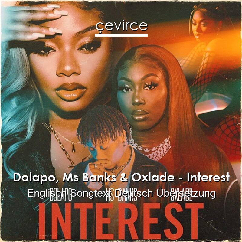 Dolapo, Ms Banks & Oxlade – Interest Englisch Songtext Deutsch Übersetzung