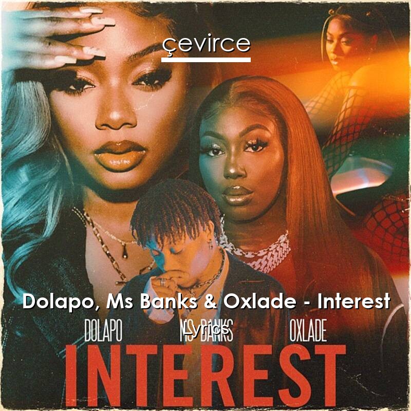 Dolapo, Ms Banks & Oxlade – Interest Lyrics