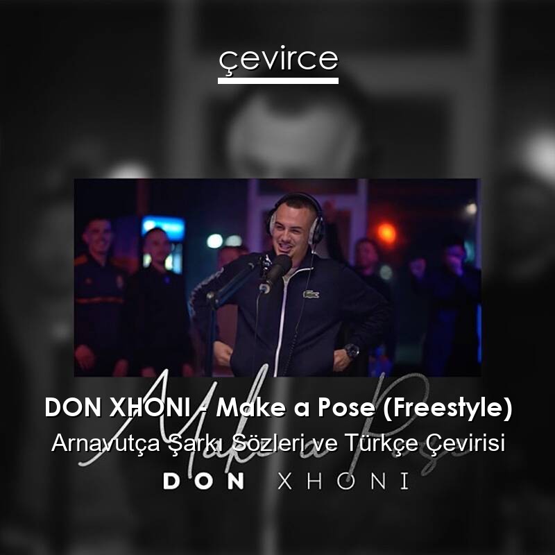 DON XHONI – Make a Pose (Freestyle) Arnavutça Sözleri Türkçe Anlamları