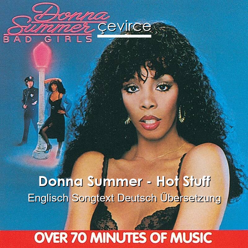 Donna Summer – Hot Stuff Englisch Songtext Deutsch Übersetzung