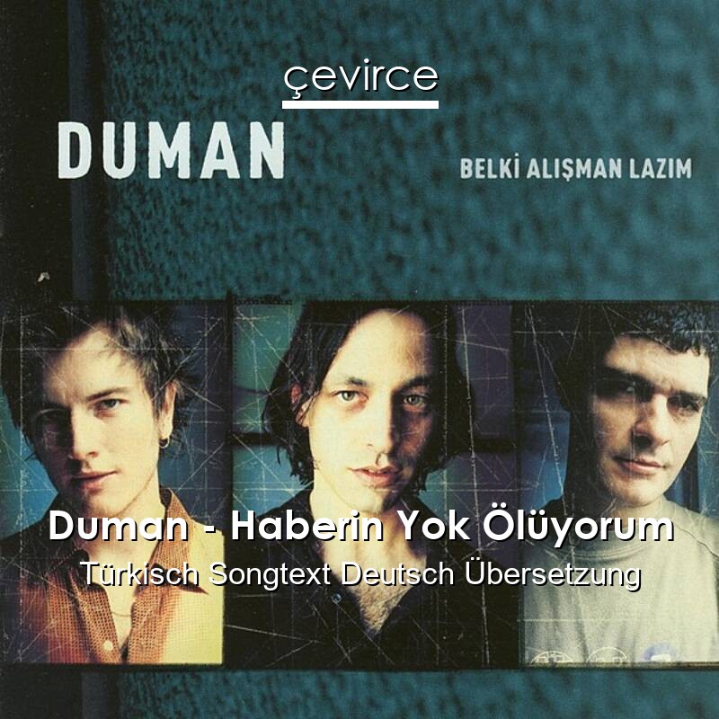 Duman – Haberin Yok Ölüyorum Türkisch Songtext Deutsch Übersetzung