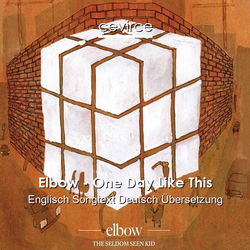 Elbow – One Day Like This Englisch Songtext Deutsch Übersetzung