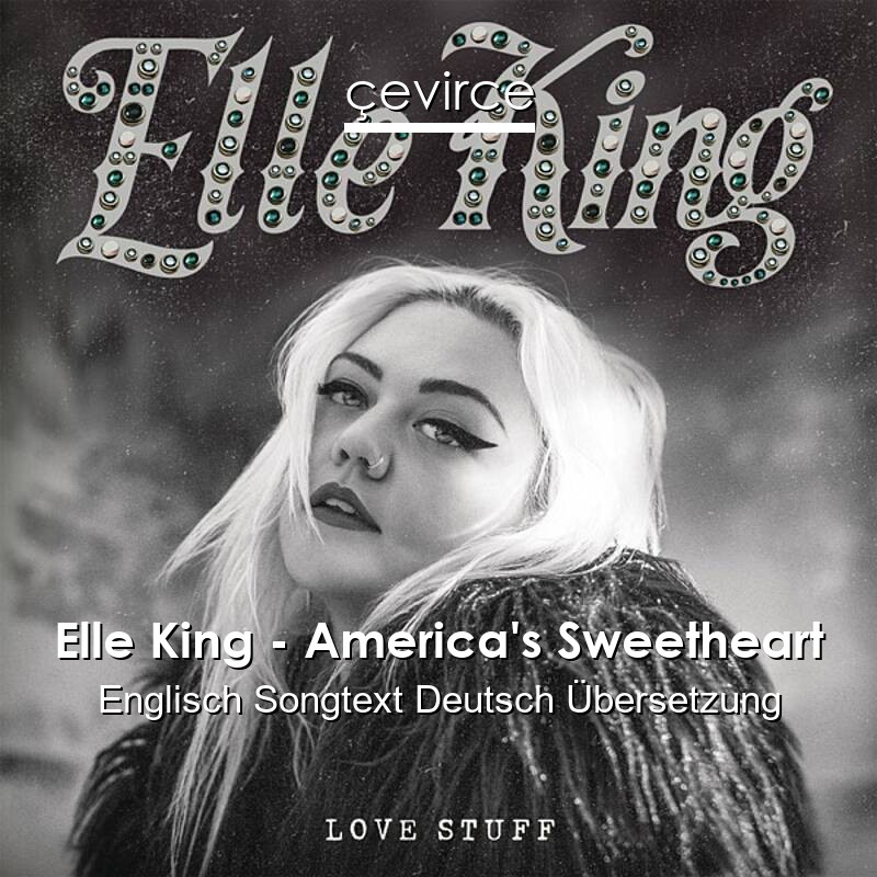 Elle King – America’s Sweetheart Englisch Songtext Deutsch Übersetzung