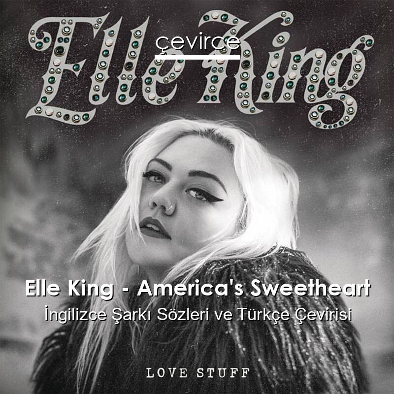 Elle King – America’s Sweetheart İngilizce Sözleri Türkçe Anlamları