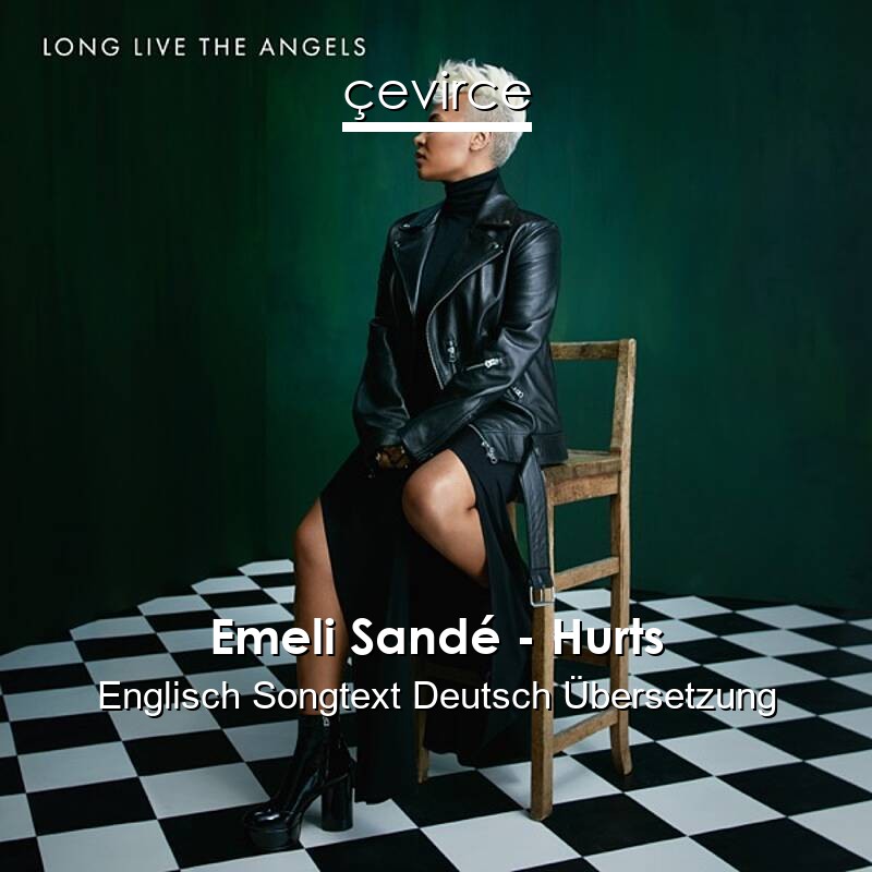 Emeli Sandé – Hurts Englisch Songtext Deutsch Übersetzung