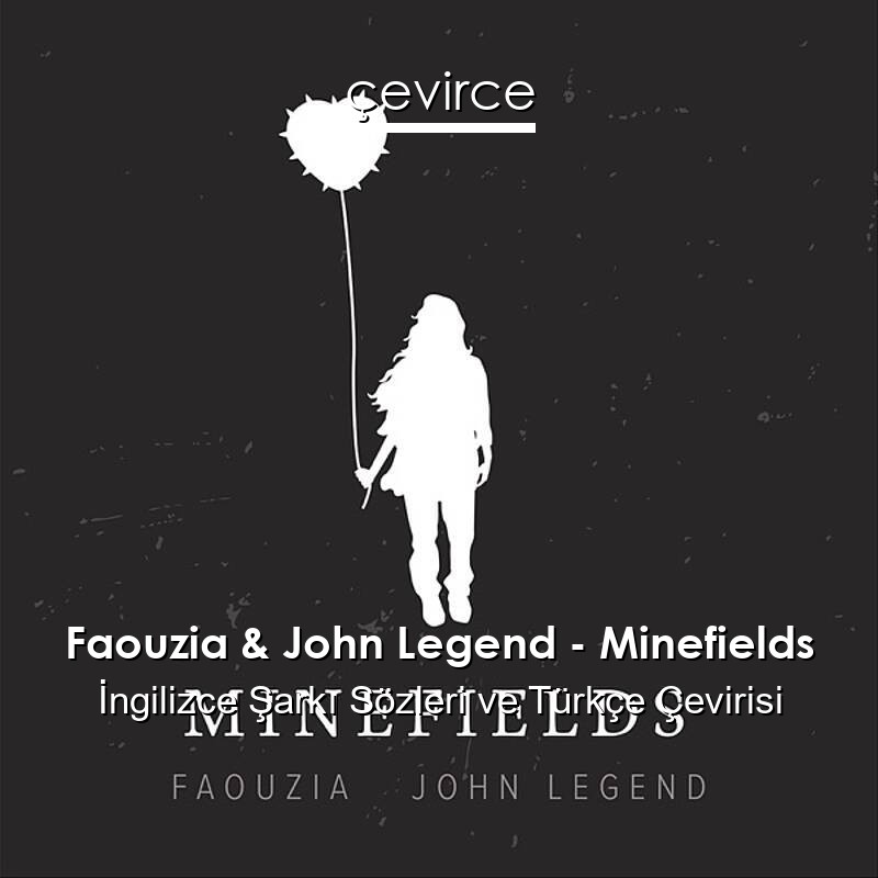 Faouzia & John Legend – Minefields İngilizce Sözleri Türkçe Anlamları