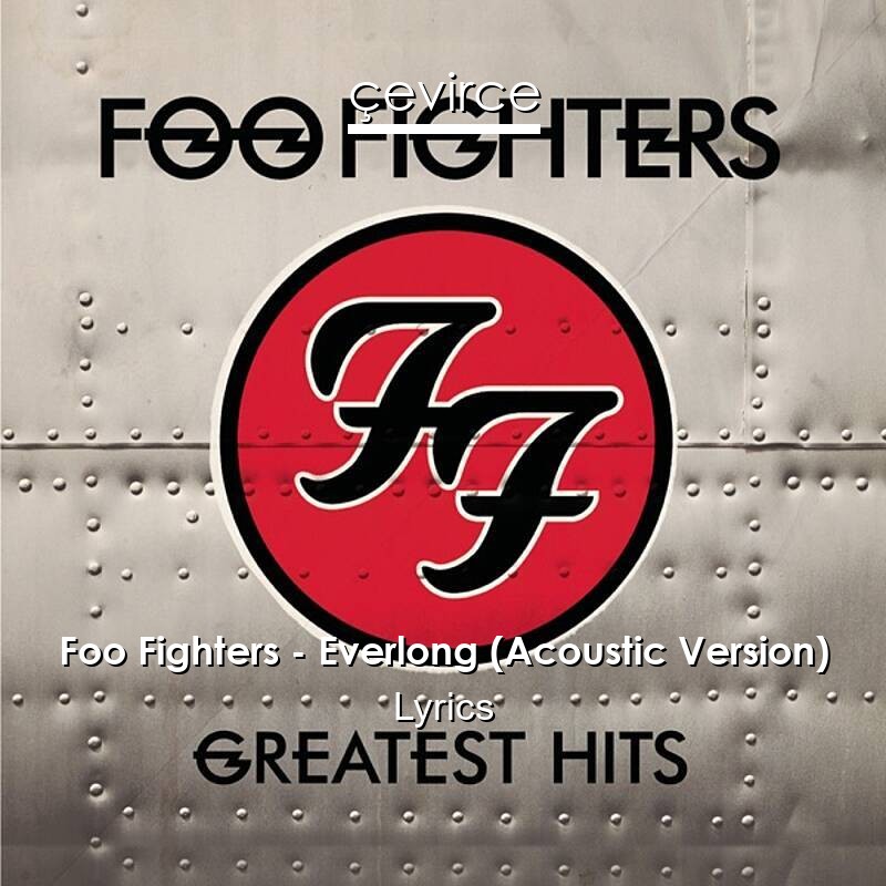 Foo Fighters – Everlong (Acoustic Version) Lyrics