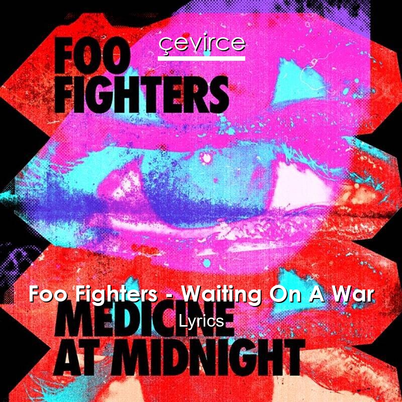 Foo Fighters – Waiting On A War Lyrics