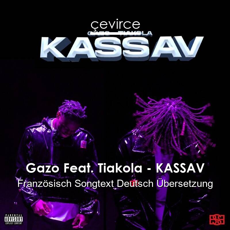 Gazo Feat. Tiakola – KASSAV Französisch Songtext Deutsch Übersetzung