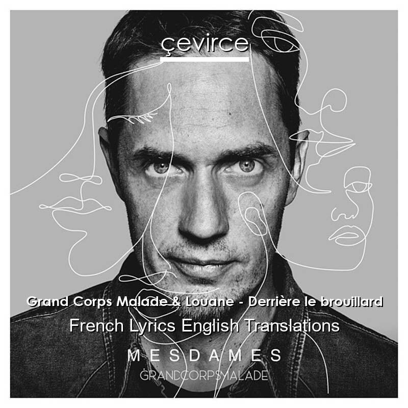 Grand Corps Malade & Louane – Derrière le brouillard French Lyrics English Translations