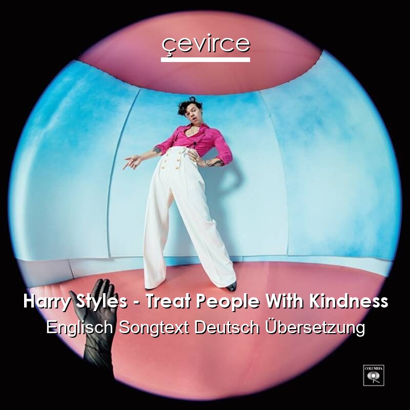 Harry Styles – Treat People With Kindness Englisch Songtext Deutsch Übersetzung