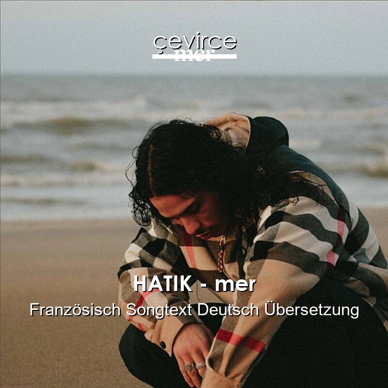 HATIK – mer Französisch Songtext Deutsch Übersetzung