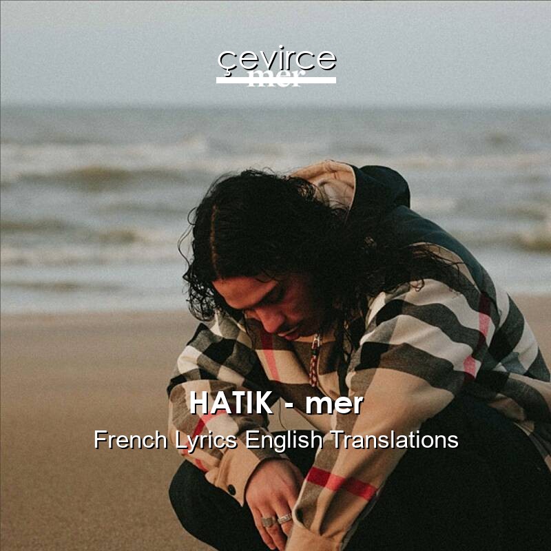 HATIK – mer French Lyrics English Translations