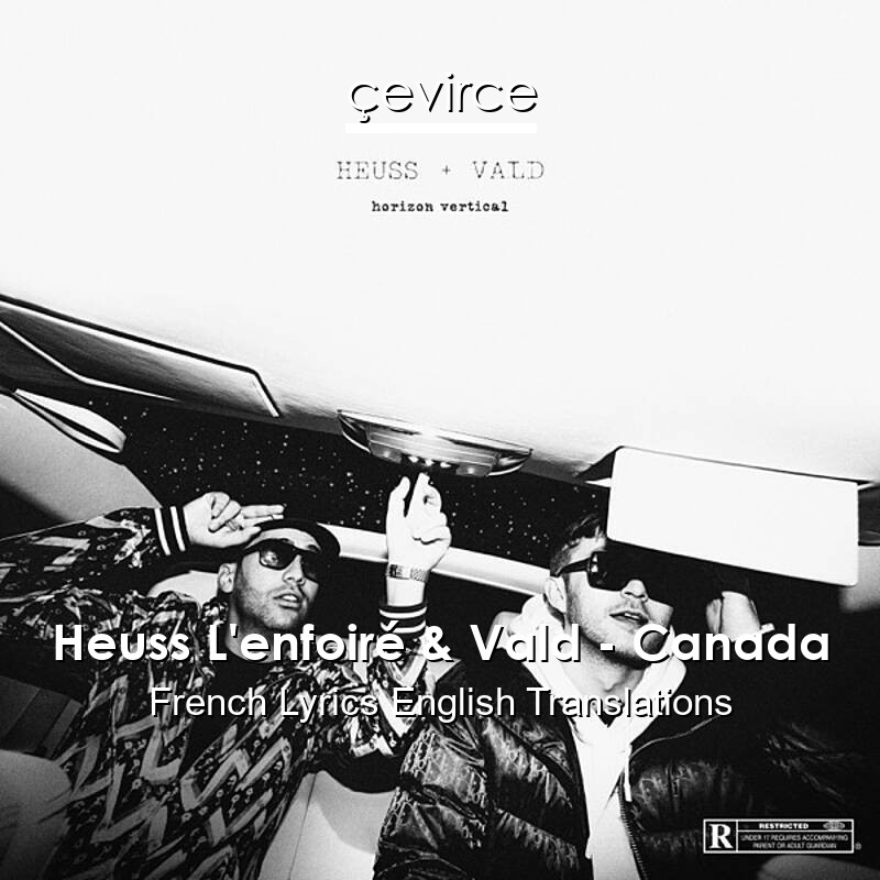 Heuss L’enfoiré & Vald – Canada French Lyrics English Translations