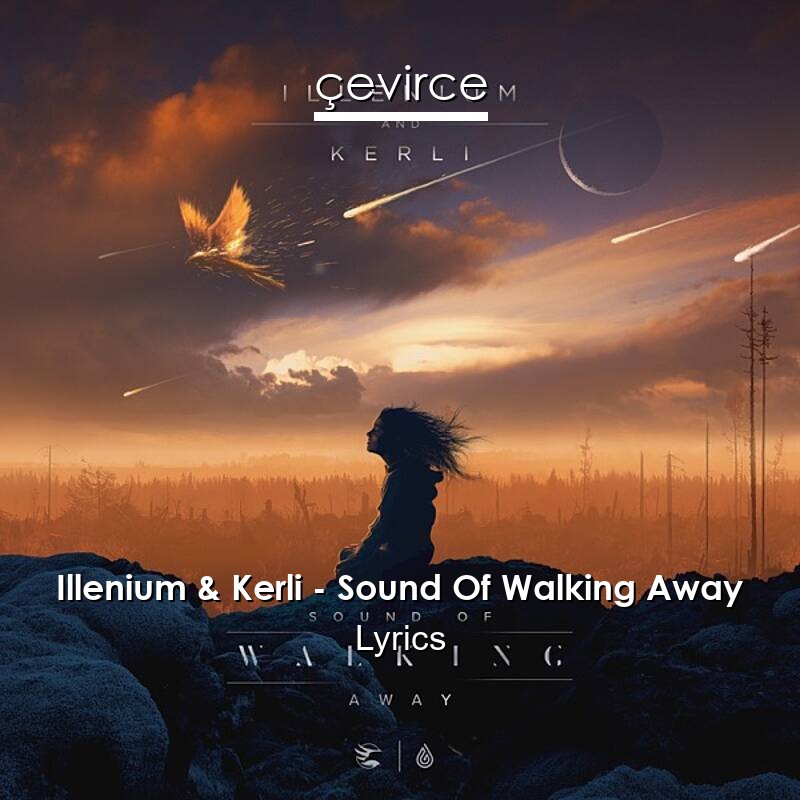 Illenium & Kerli – Sound Of Walking Away Lyrics