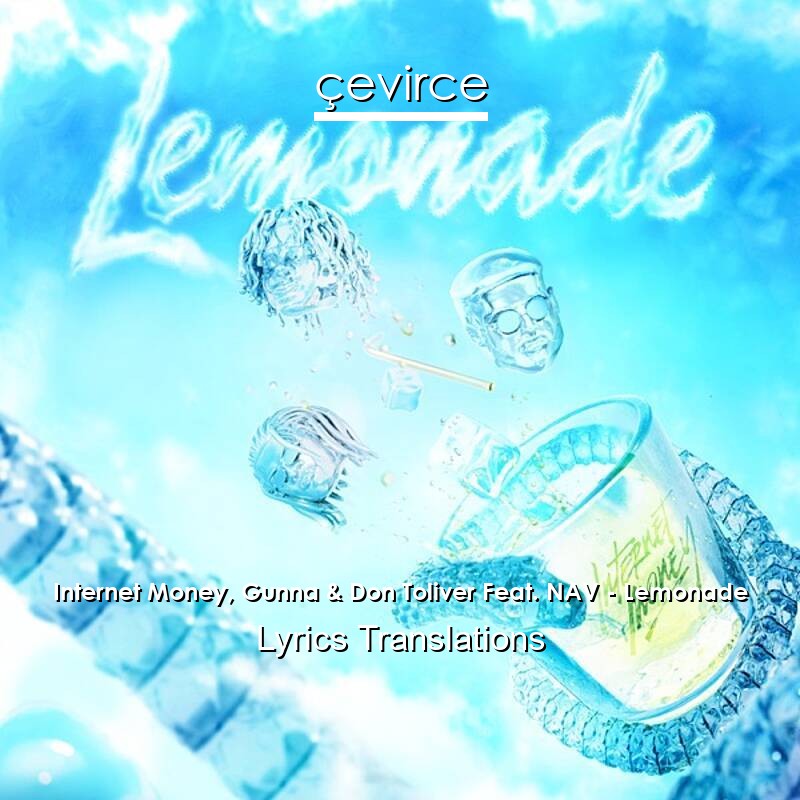 Internet Money, Gunna & Don Toliver Feat. NAV – Lemonade Lyrics