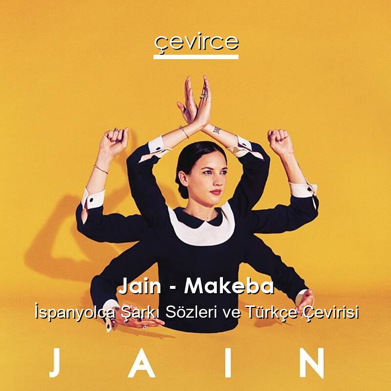 Jain – Makeba İspanyolca Sözleri Türkçe Anlamları