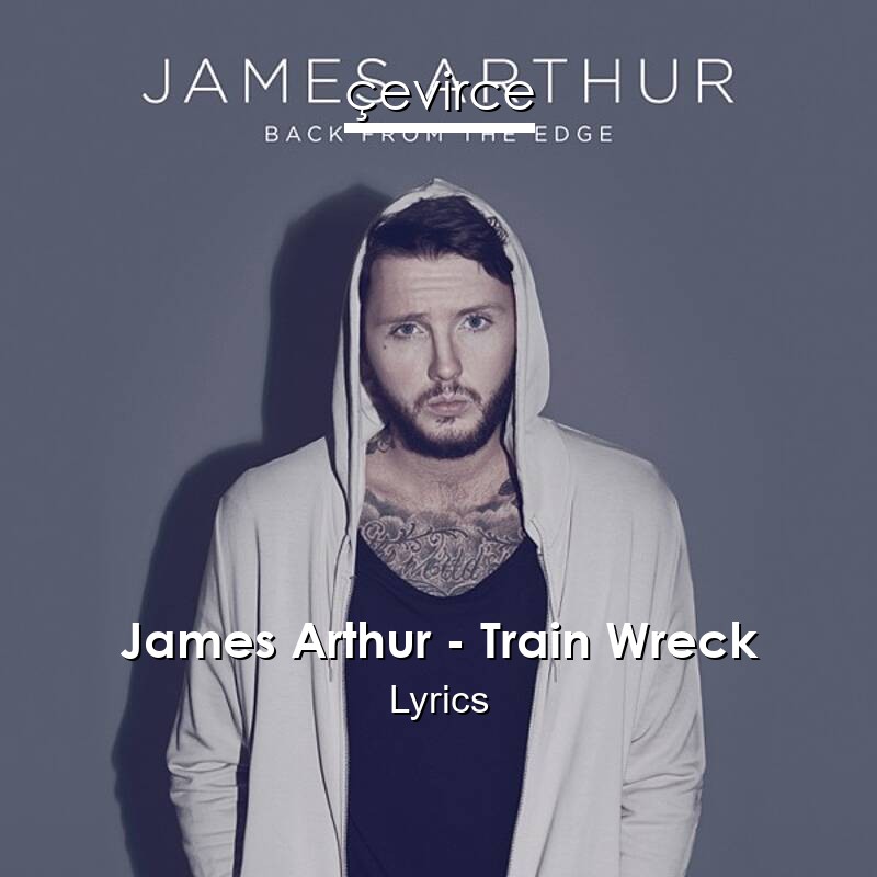 James Arthur – Train Wreck Lyrics