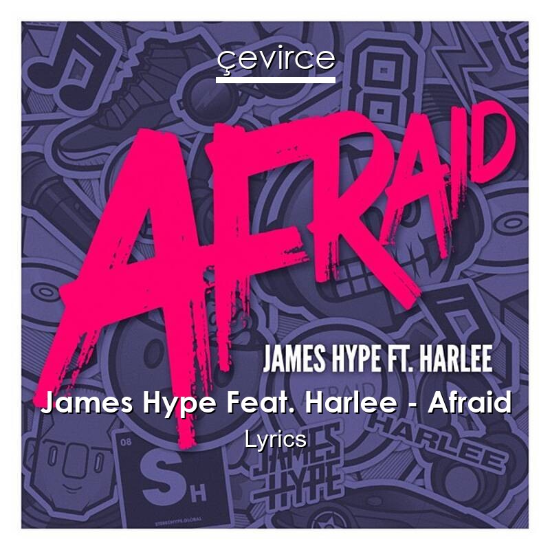 James Hype Feat. Harlee – Afraid Lyrics