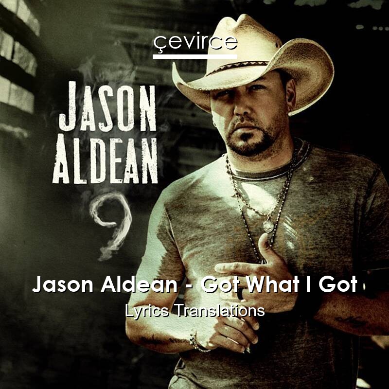 Jason Aldean – Got What I Got Lyrics