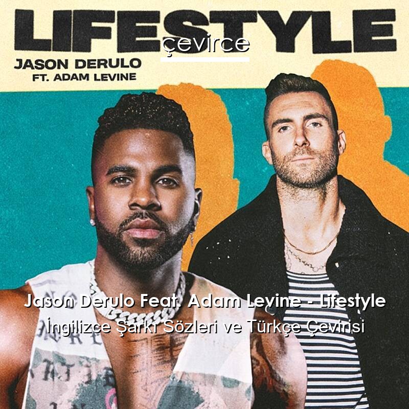 Jason Derulo Feat. Adam Levine – Lifestyle İngilizce Sözleri Türkçe Anlamları