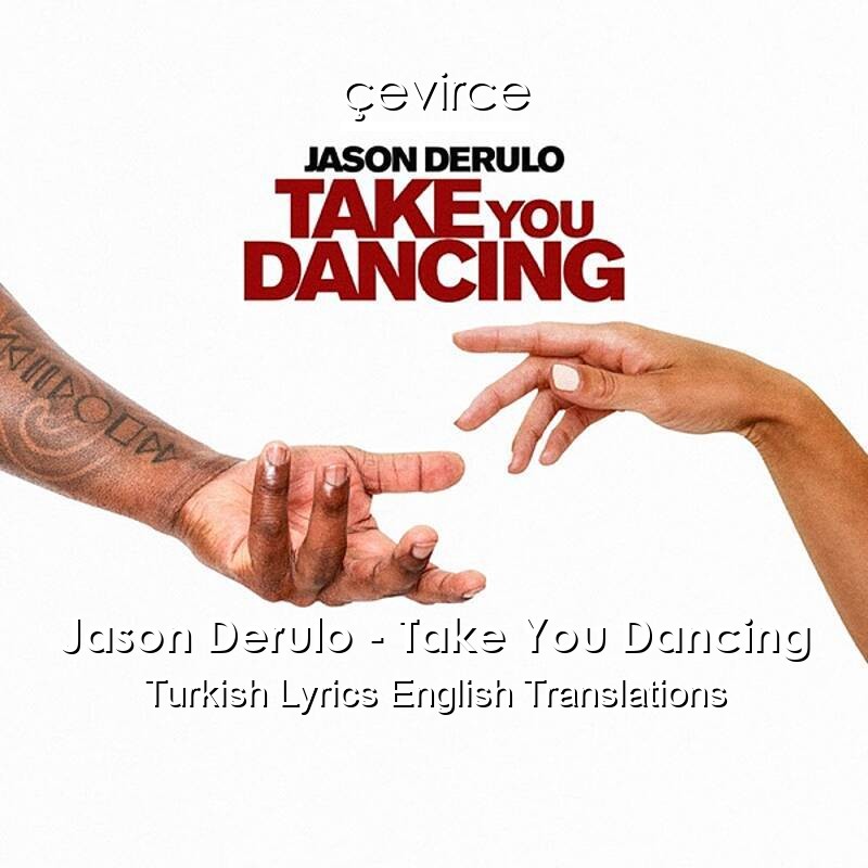 Jason Derulo – Take You Dancing Turkish Lyrics English Translations