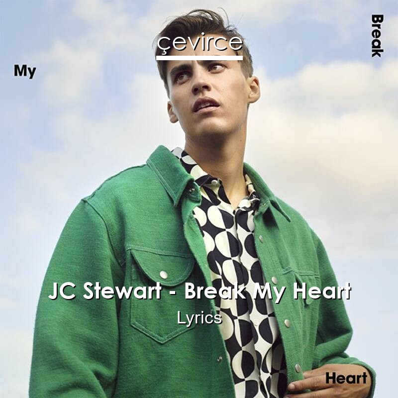 JC Stewart – Break My Heart Lyrics