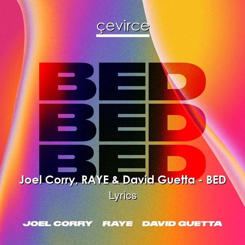 Joel Corry, RAYE & David Guetta – BED Lyrics