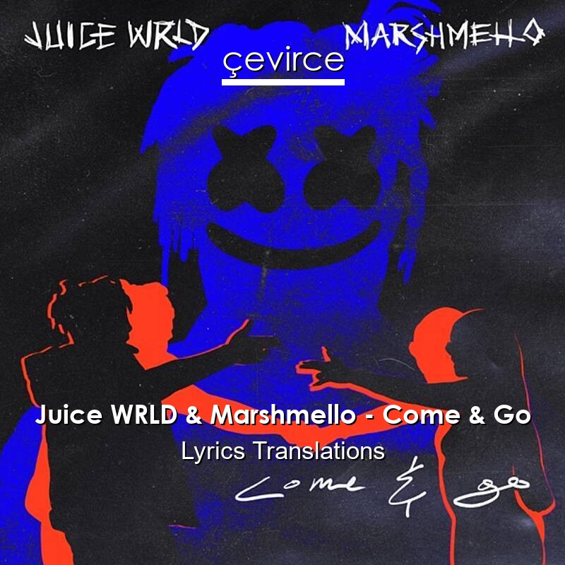 Juice WRLD & Marshmello – Come & Go Lyrics