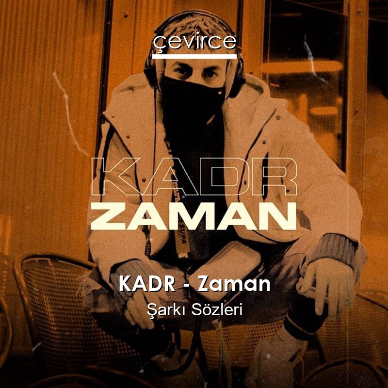 KADR – Zaman Şarkı Sözleri