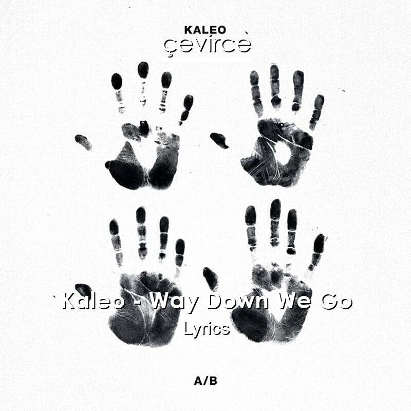 Kaleo – Way Down We Go Lyrics