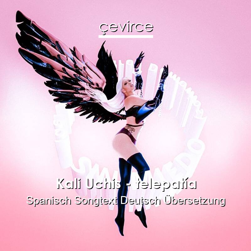 Kali Uchis – telepatía Spanisch Songtext Deutsch Übersetzung