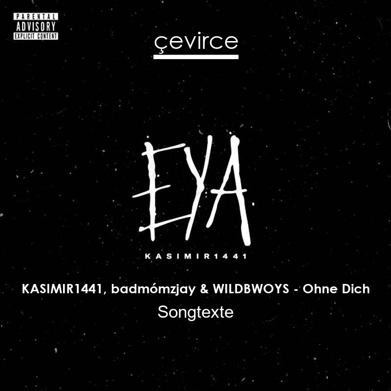 KASIMIR1441, badmómzjay & WILDBWOYS – Ohne Dich Songtexte