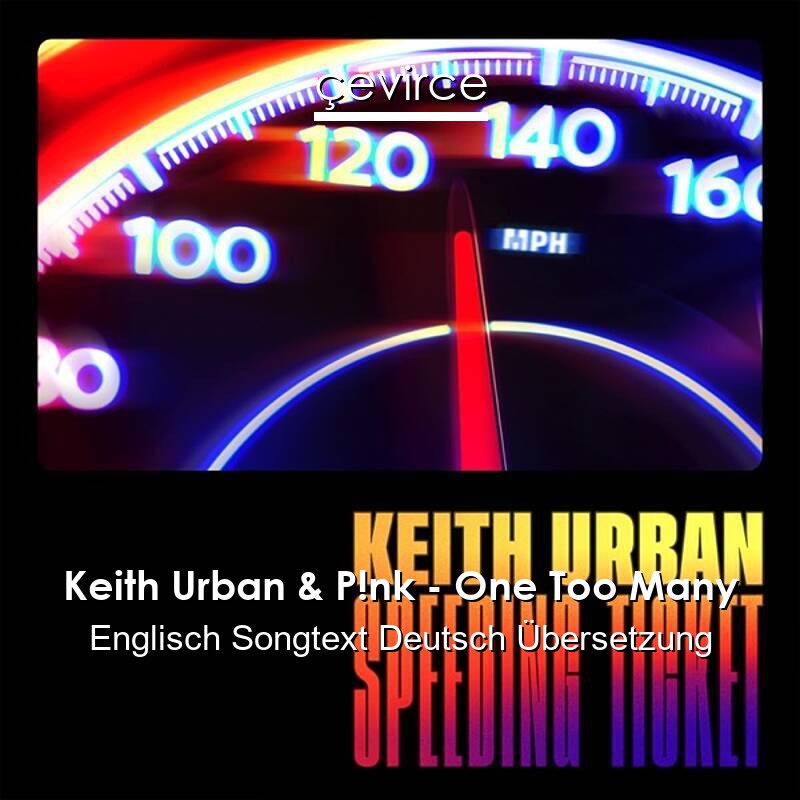 Keith Urban & P!nk – One Too Many Englisch Songtext Deutsch Übersetzung