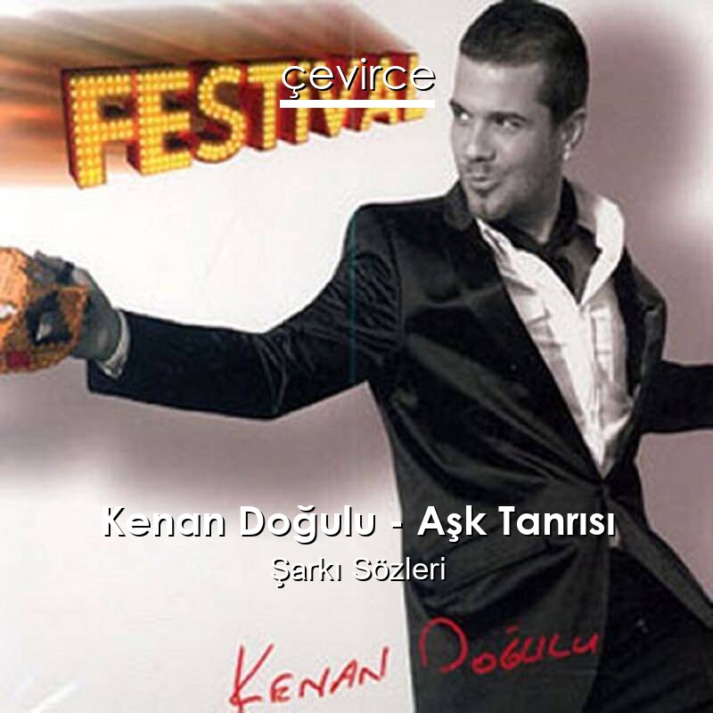 Kenan Doğulu – Aşk Tanrısı Şarkı Sözleri