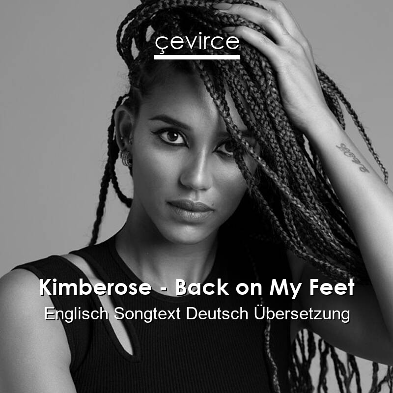 Kimberose – Back on My Feet Englisch Songtext Deutsch Übersetzung