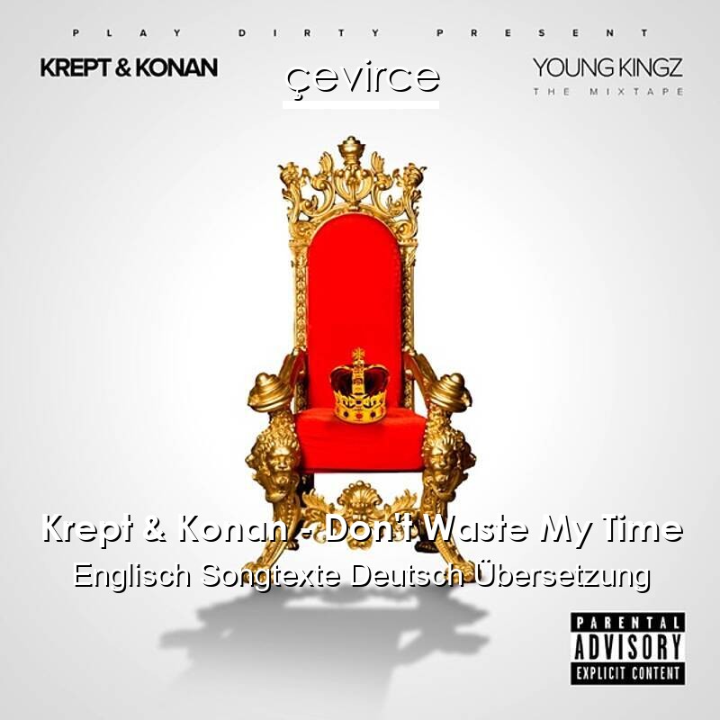 Krept & Konan – Don’t Waste My Time Englisch Songtexte Deutsch Übersetzung