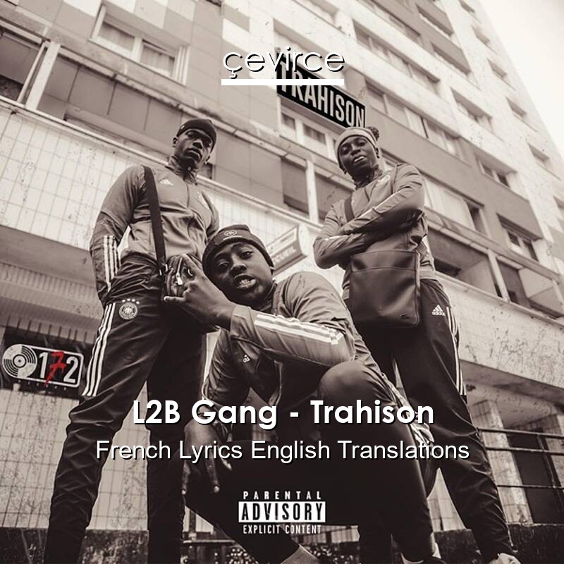 L2B Gang – Trahison French Lyrics English Translations