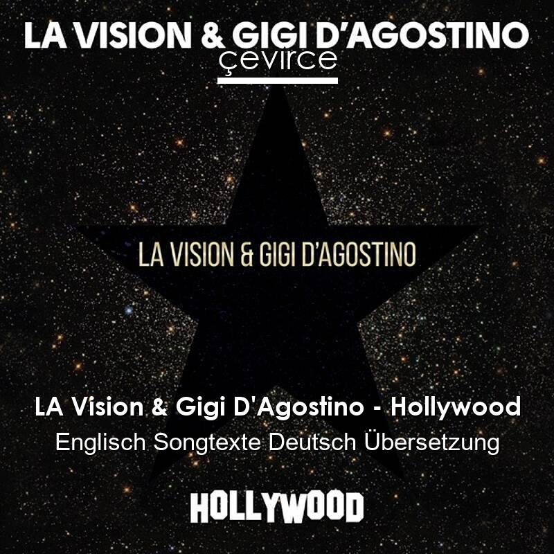 LA Vision & Gigi D’Agostino – Hollywood Englisch Songtexte Deutsch Übersetzung