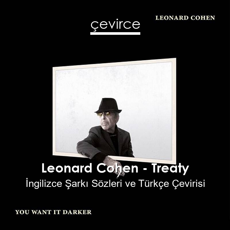 Leonard Cohen – Treaty İngilizce Sözleri Türkçe Anlamları