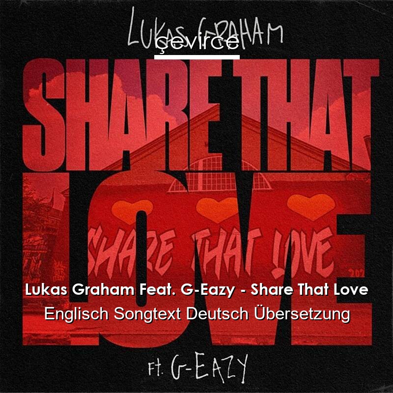 Lukas Graham Feat. G-Eazy – Share That Love Englisch Songtext Deutsch Übersetzung