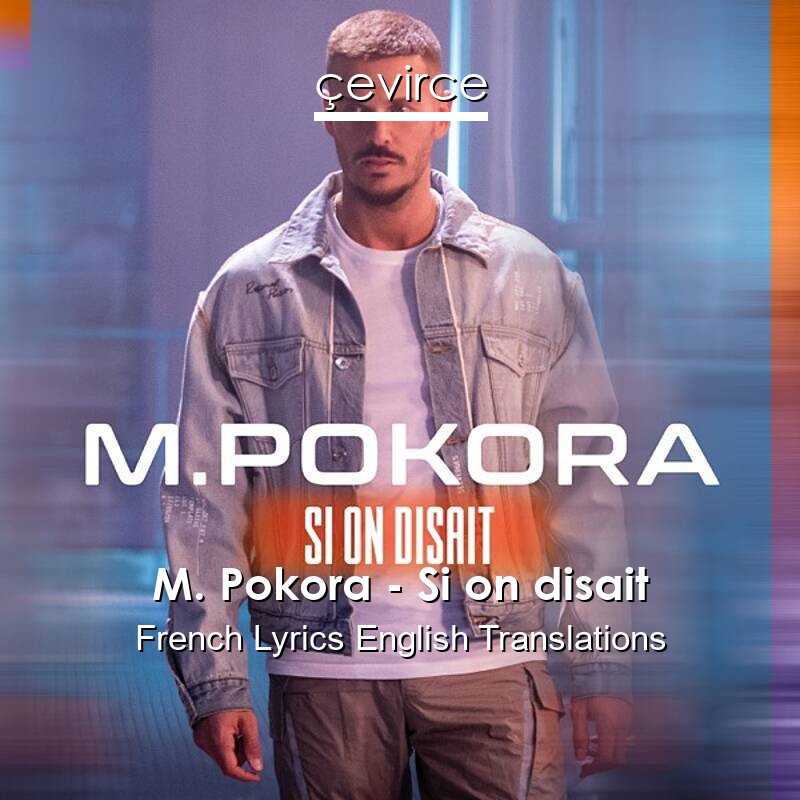 M. Pokora – Si on disait French Lyrics English Translations