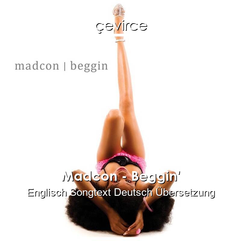 Madcon – Beggin’ Englisch Songtext Deutsch Übersetzung