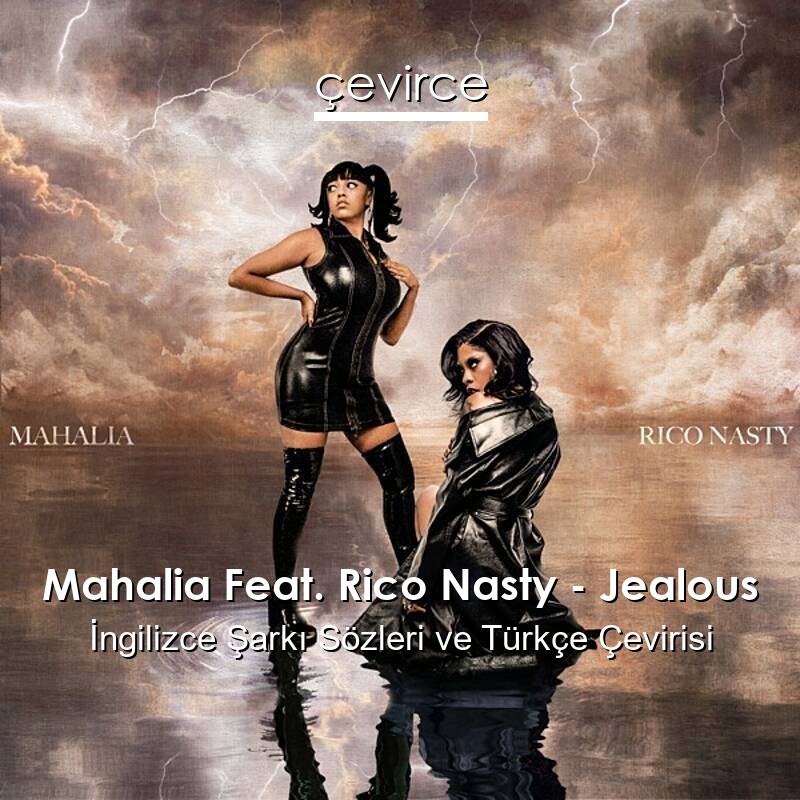 Mahalia Feat. Rico Nasty – Jealous İngilizce Sözleri Türkçe Anlamları